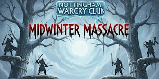 Nottingham Warcry Club presents - Midwinter Massacre: Blood in the Snow