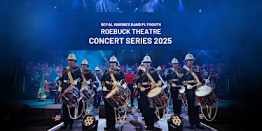 The Band of His Majesty's Royal Marines Plymouth Roebuck Concert
