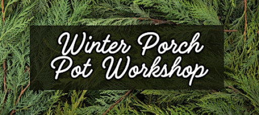Winter Porch Pot Workshop
