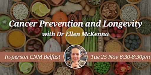 CNM Belfast Health Talk: Cancer Prevention and Longevity