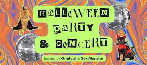 Halloween Party and Concert w/ Griefcat and Sex Monster