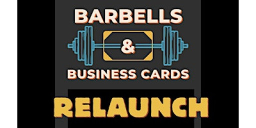 Barbells & Business Cards - The ReLaunch