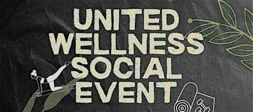 UNITED WELLNESS SOCIAL EVENT