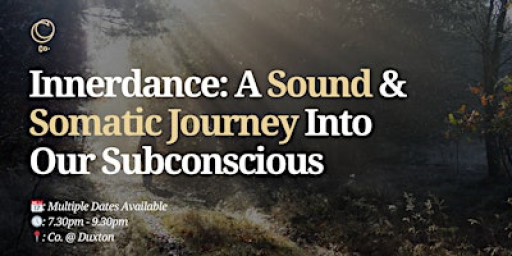 Innerdance: A Sound & Somatic Journey Into Our Subconscious