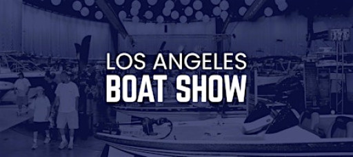 LOS ANGELES BOAT SHOW - LA's #1 Boat Show