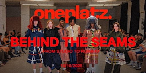 Behind The Seams - A Fashion Show, Concept Store & Panel Talk by Oneplatz