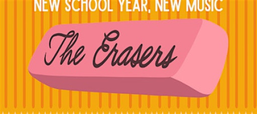 The Erasers: New School Year, New Music!