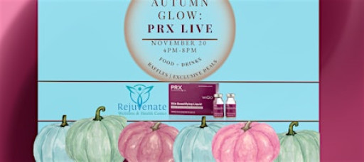 Rejuvenate Wellness & Health Center Presents "Autumn Glow: PRX LIVE"