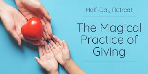 Half-Day Retreat: The Magical Practice of Giving