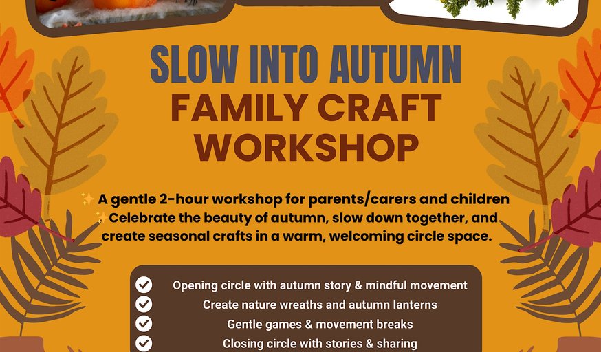 SLOW INTO AUTUMN, family craft workshop