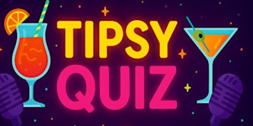 Tipsy Quiz