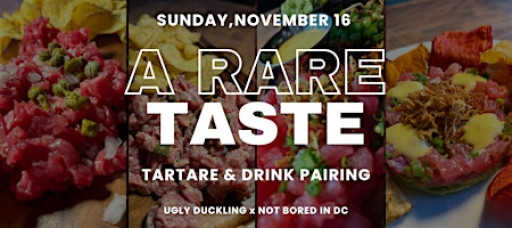 A Rare Taste: Tartare & Drink Pairing W/ Ugly Duckling & Not Bored in DC