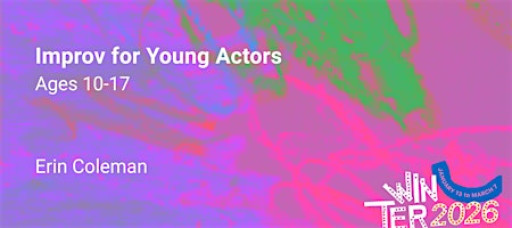Improv for Young Actors, Ages 10-17
