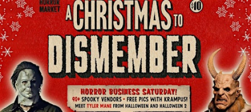 KRAMPUS + A Christmas To Dismember Horror Market + Special Guest Tyler Mane