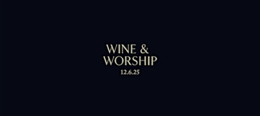 WINE & WORSHIP