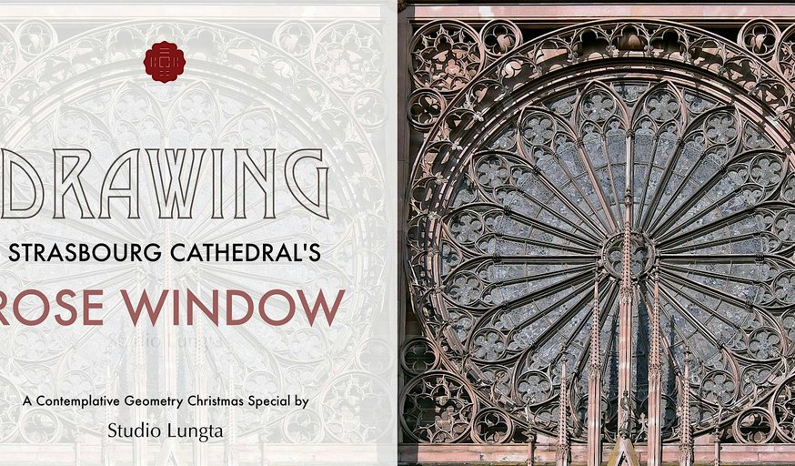 Drawing Strasbourg's Rose Window, A Contemplative Geometry X'mas Special!