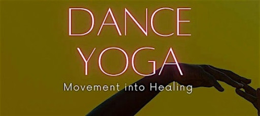Dance Yoga - Movement into Healing