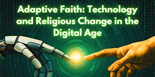 Adaptive Faith: Technology and Religious Change in the Digital Age