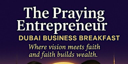 The Praying Entrepreneur Dubai Business Breakfast