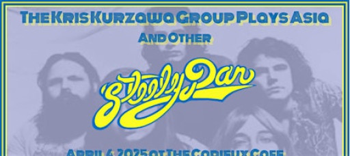 The Music of Steely Dan with The Kris Kurzawa Group and Michael King