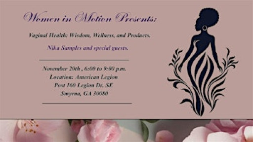 Women in Motion Presents :Vaginal Health: Wisdom, Wellness, and Products.