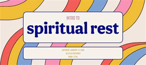 Spiritual Rest Intro Class