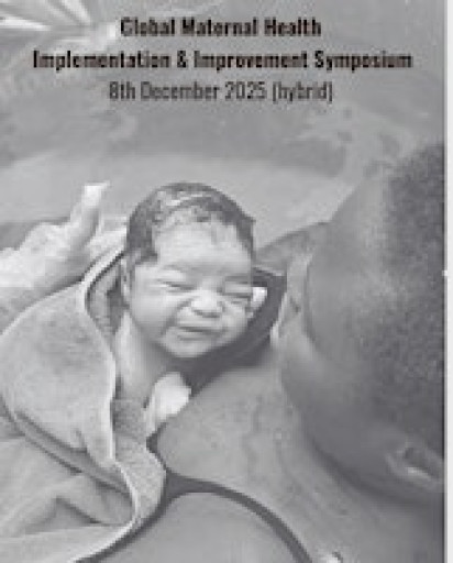 Global Maternal Health Implementation & Improvement Symposium (Hybrid)