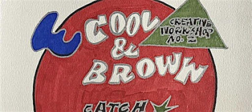 Cool & Brown: Creative Workshop No. 2