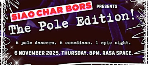 Siao Char Bors Comedy presents:  THE POLE EDITION