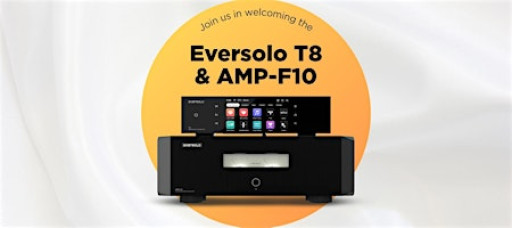 Welcome the Eversolo T8 & AMP-F10!