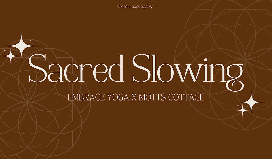Sacred Slowing with Embrace Yoga and Motts Cottage