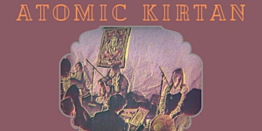Atomic Kirtan- Thursday 13th November  UNITARIAN CHURCH
