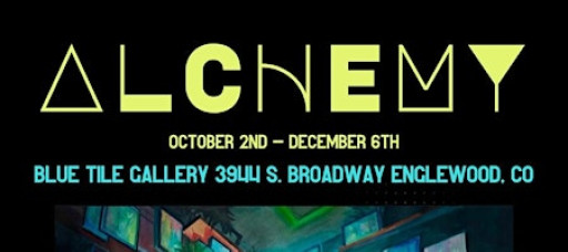 Blue Tile Art Gallery Alchemy Art Exhibition and  Second Saturday