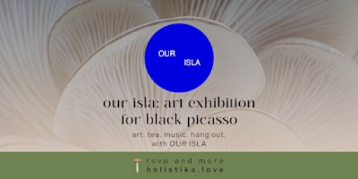 our isla: art exhibition for black picasso by HOLISTIKA