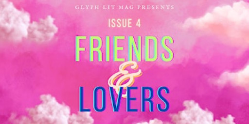 Glyph. Lit Mag presents Issue 4: Friends & Lovers