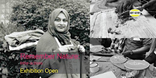 Remember Nature: Intra-action Exhibition Opening