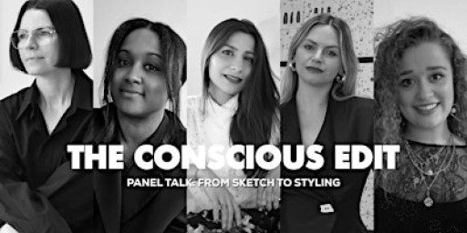 The Conscious Edit Panel Talk: From Sketch to Styling