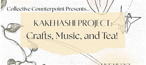 Kakehashi Project Kickoff:  Crafts, Music, and Tea!