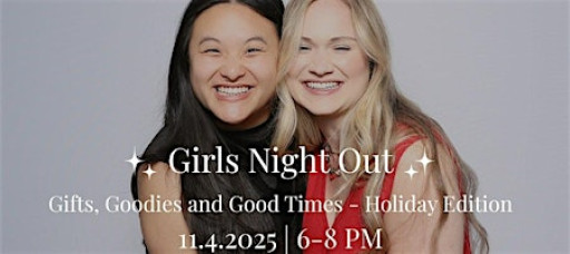 ✨ GIRLS NIGHT OUT ✨ Gifts, Goodies and Good Times Holiday Edition