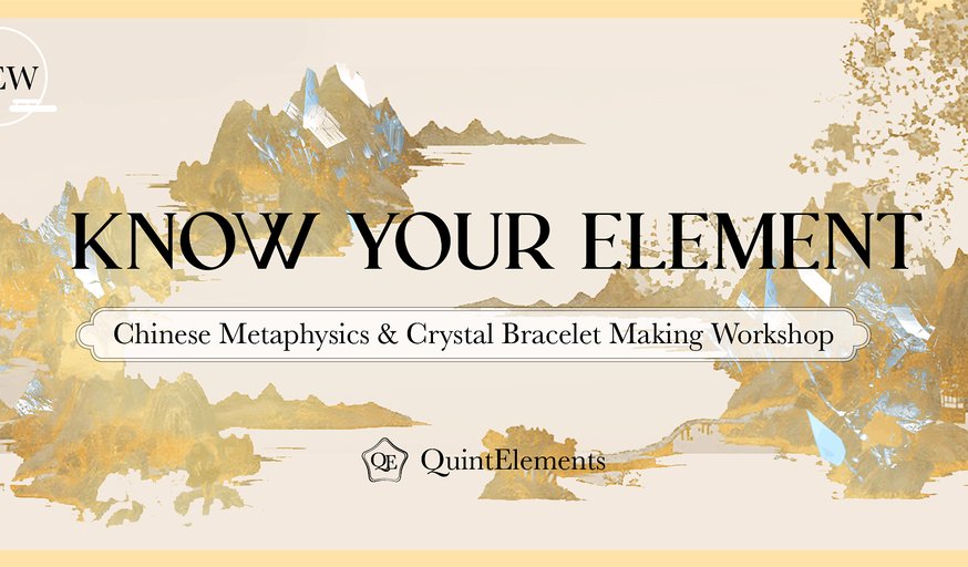 Know your element: Crystal Bracelet Making & Chinese Metaphysics Workshop