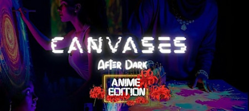 Canvases After Dark (Anime Edition)