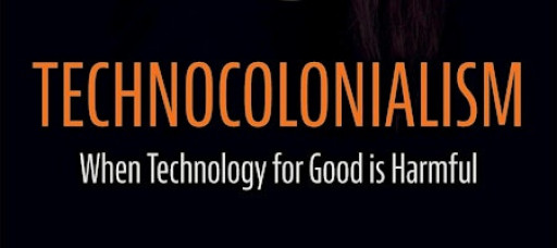 Technocolonialism: when technology for good is harmful