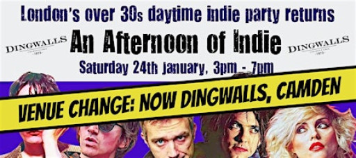 LONDON DINGWALLS An Afternoon of indie (Over 30s Only): 24 January, 3pm-7pm