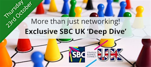 Exclusive 'Deep Dive'  - Business to Business Networking with SBC UK