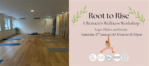 Root to Rise: Women’s Wellness Workshop – Yoga, Pilates & Nourishing Treats