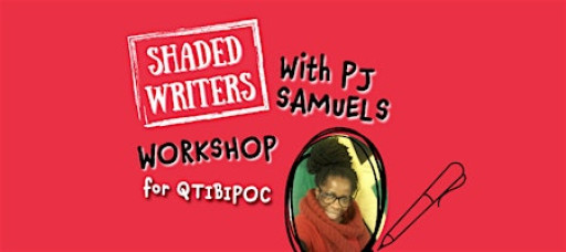 SHADED WRITERS workshop  for QTIBIPOC (London E5)
