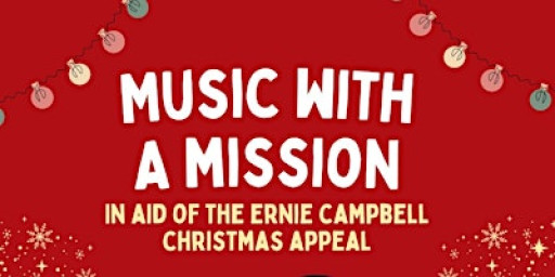 Music with a Mission - In aid of the Ernie Campbell christmas appeal