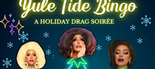Yule Tide Bingo: A Holiday Drag Soirée