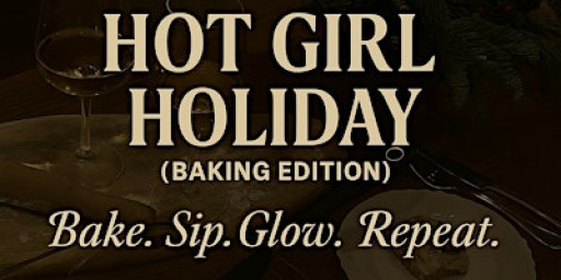 Hot Girl Holiday (Baking Edition)