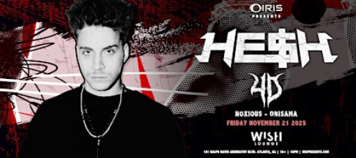 Iris Presents: HE$H @ Wish Lounge | Fri, Nov 21st!